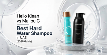 Hello Klean vs Malibu C: Best Hard Water Shampoo in UAE (2026 Guide)